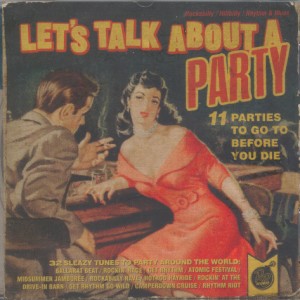 V.A. - Let's Talk About A Party : 11 parties To Go Before...
